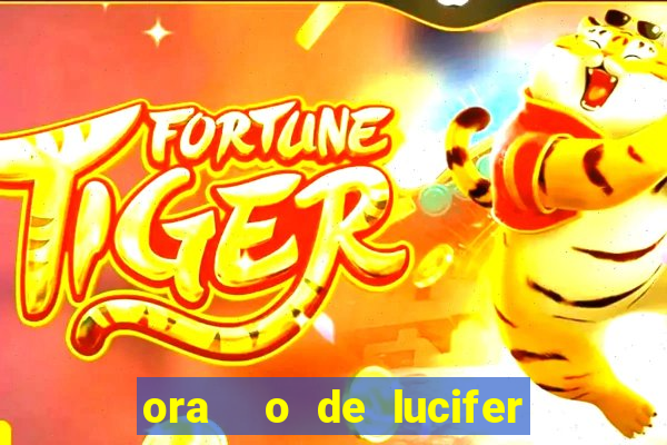 ora  o de lucifer para ganhar na mega sena